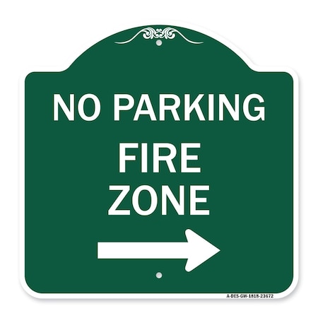 Signmission No Parking Sign Fire Zone W/ Right Arrow, Green & White Aluminum Sign, 18" x 18", GW-1818-23672 A-DES-GW-1818-23672